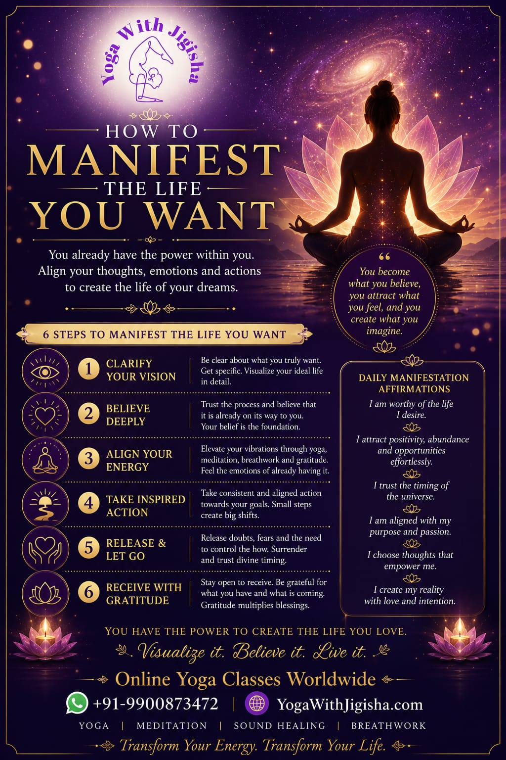 How To Manifest The Life You Want - Yoga With Jigisha - Visualize It, Believe It, Live It How To Manifest The Life You Want - 6 Steps Infographic by Yoga With Jigisha - Clarify Your Vision, Believe Deeply, Align Your Energy, Take Inspired Action, Release and Let Go, Receive With Gratitude - Online Yoga, Sound Healing, Meditation and Breathwork